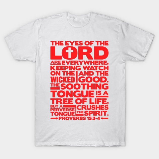 Proverbs 15:3-4 The Eyes Of The Lord T-Shirt by Plushism